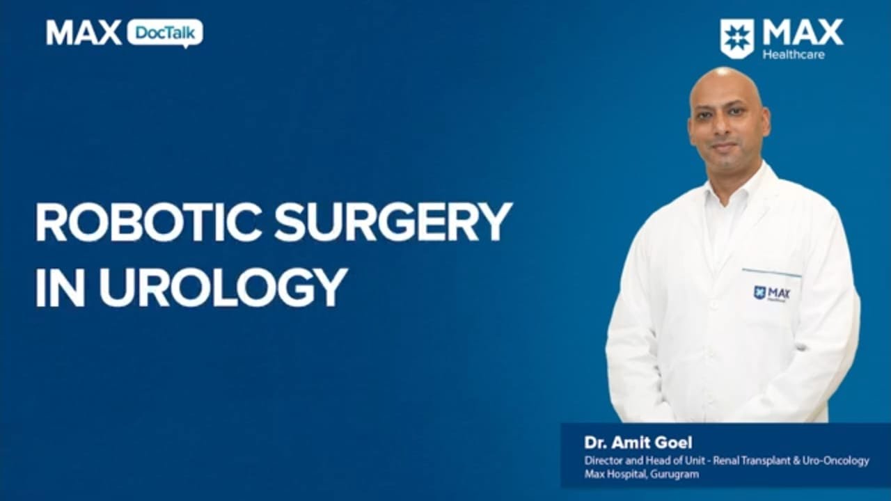Robotic Surgery in Urology | Dr. Amit Goel | Max Hospital, Gurugram