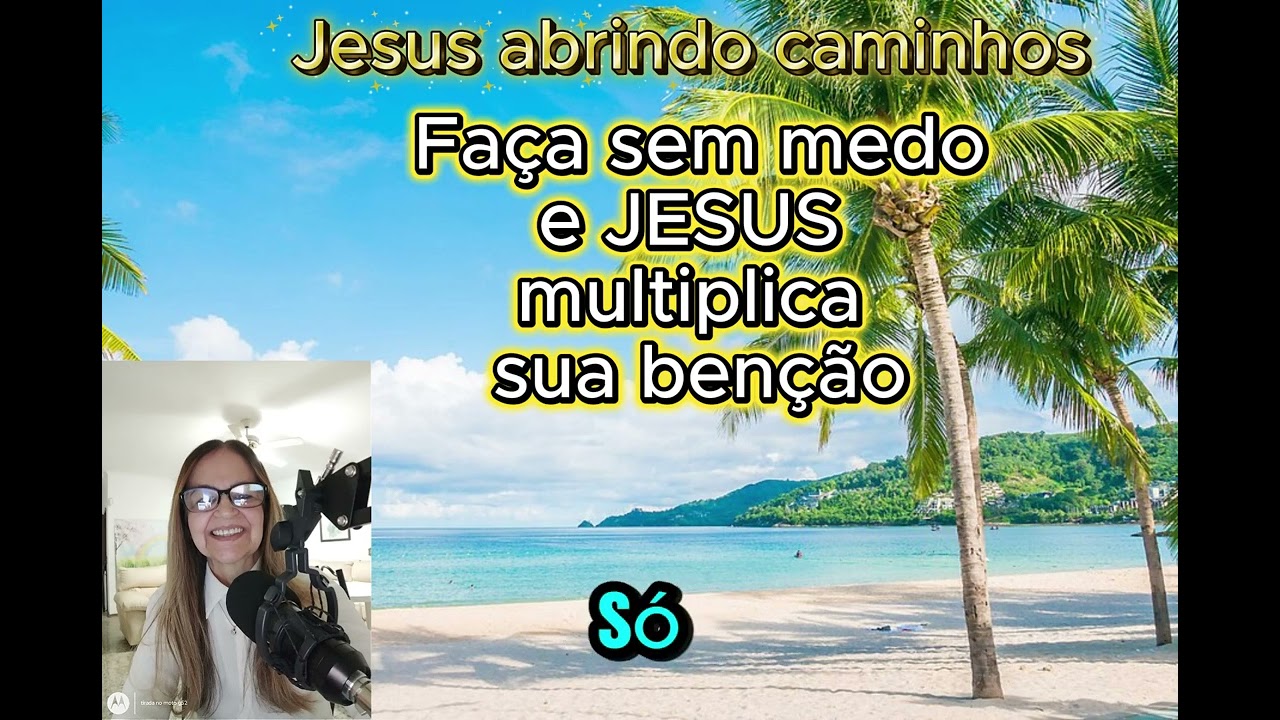 FAÇA SEM MEDO E JESUS MULTIPLICA SUA BENÇÃO
