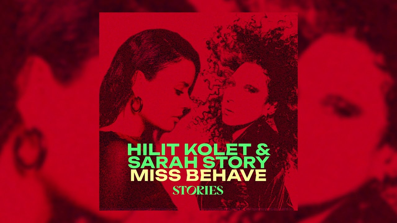 Hilit Kolet x Sarah Story - Miss Behave [STORIES]