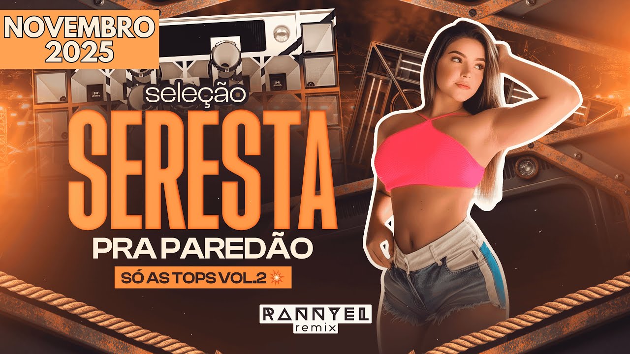 SELEÇÃO SERESTA REMIX PRA PAREDÃO 🎶 - SÓ AS TOPS VOL.02 💥 - NOVEMBRO 2025 🆕 | Rannyel Remix 🔥