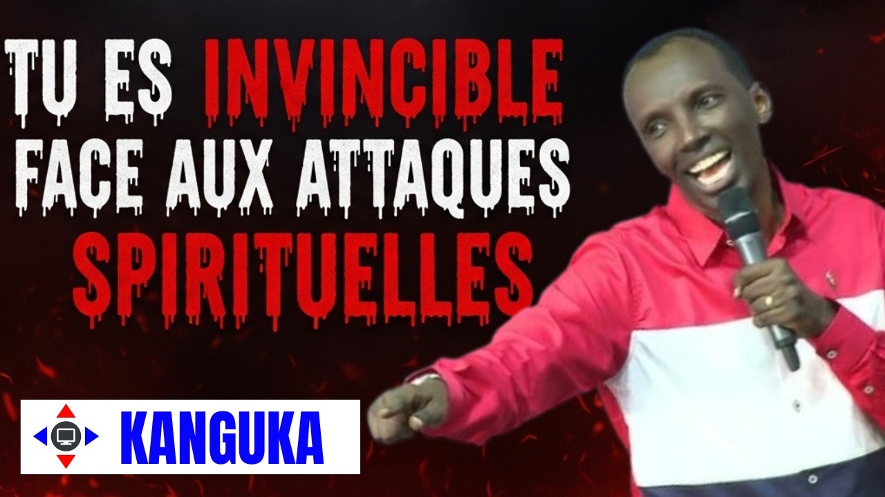 TU ES INVINCIBLE FACE AUX ATTAQUES SPIRITUEL #Kanguka #KangukaFrançais #prièrepuissante #guérison