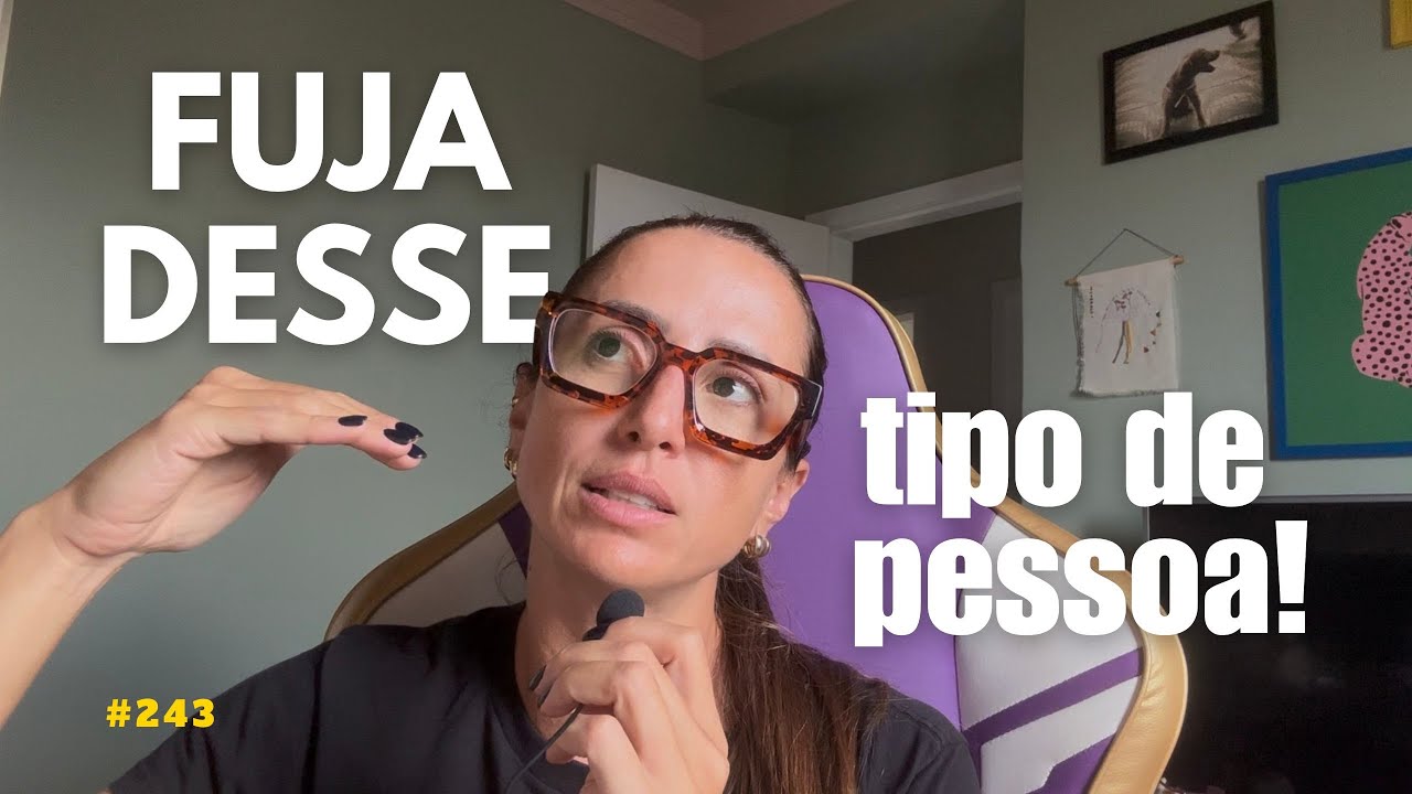 EP 243: O pior tipo de pessoa para ter por perto