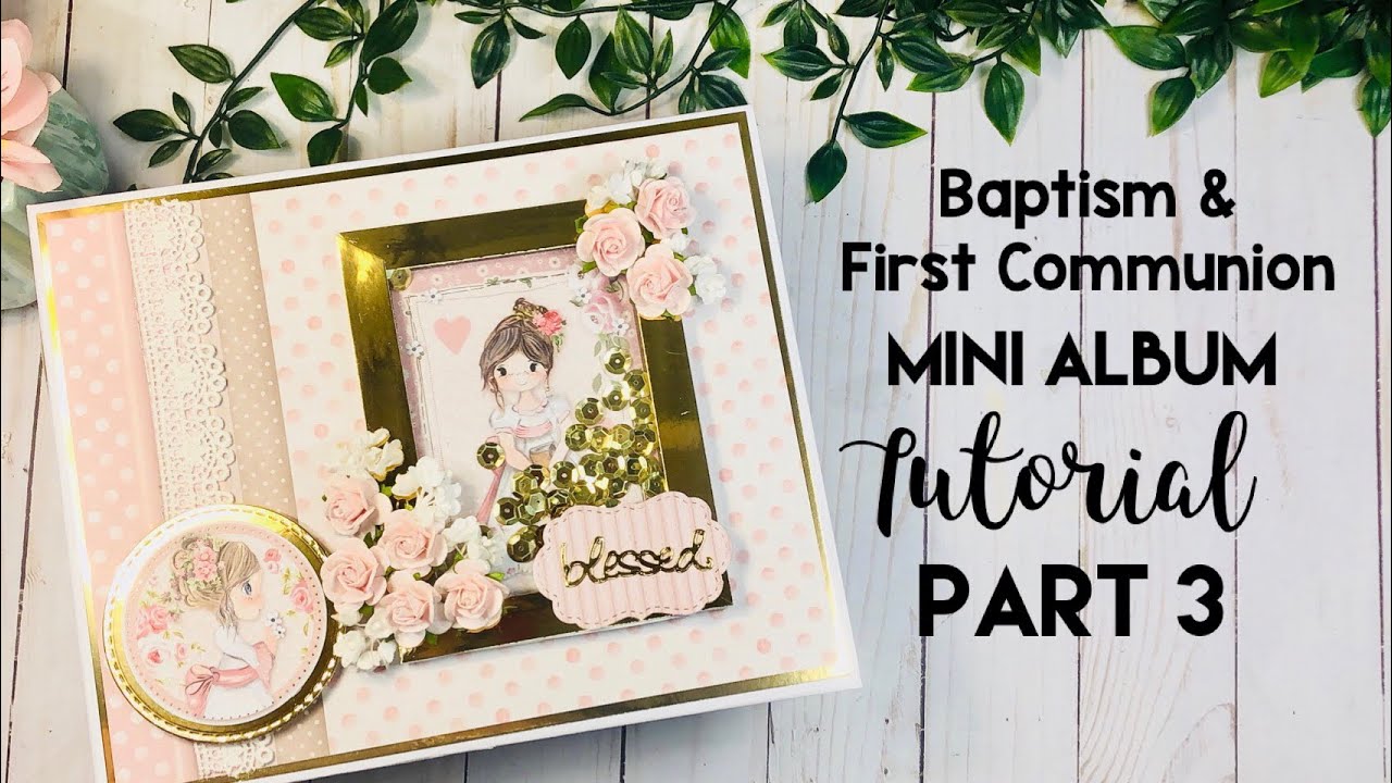 Baptism & First Communion Mini Album Tutorial ~ Part 3
