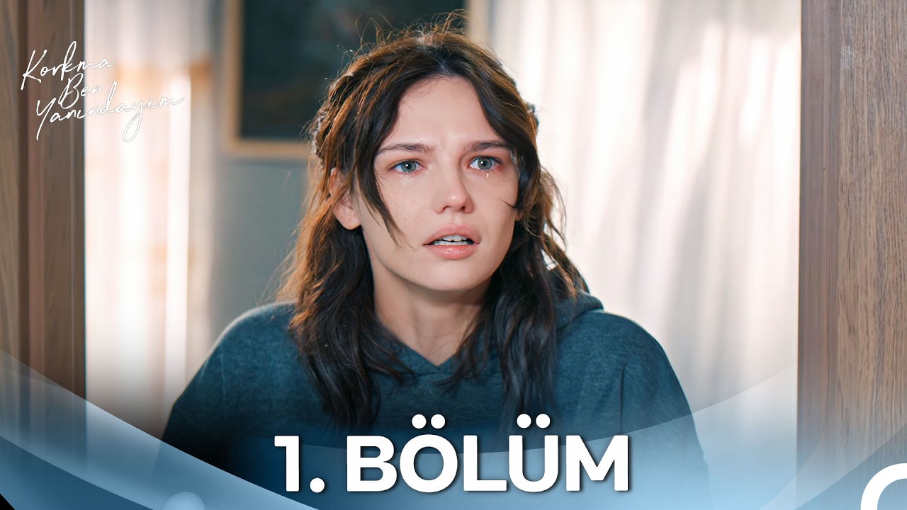 Korkma Ben Yanındayım 1. B&ouml;l&uuml;m (HD) - Yazlık Dizi Kul&uuml;b&uuml; 🪽