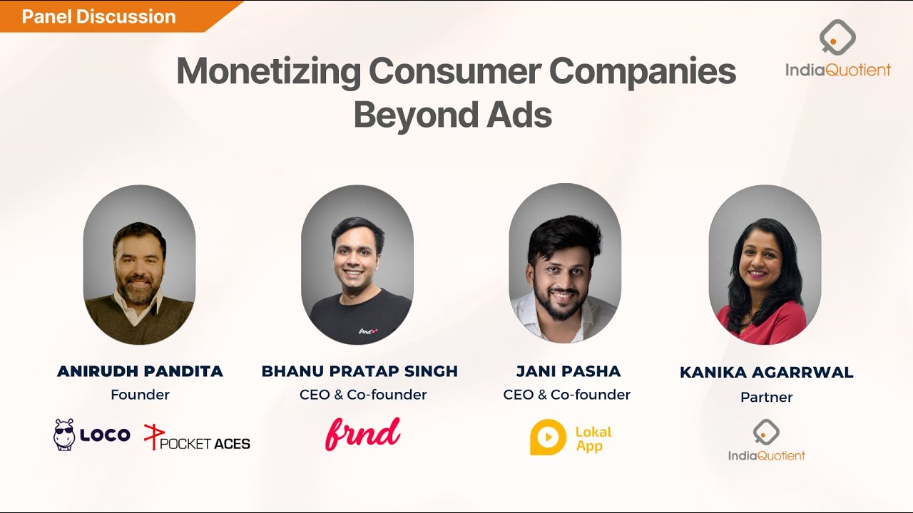 Monetising Consumer Companies Beyond Ads Ft. Anirudh Pandita, Bhanu Pratap Singh, & Jani Pasha