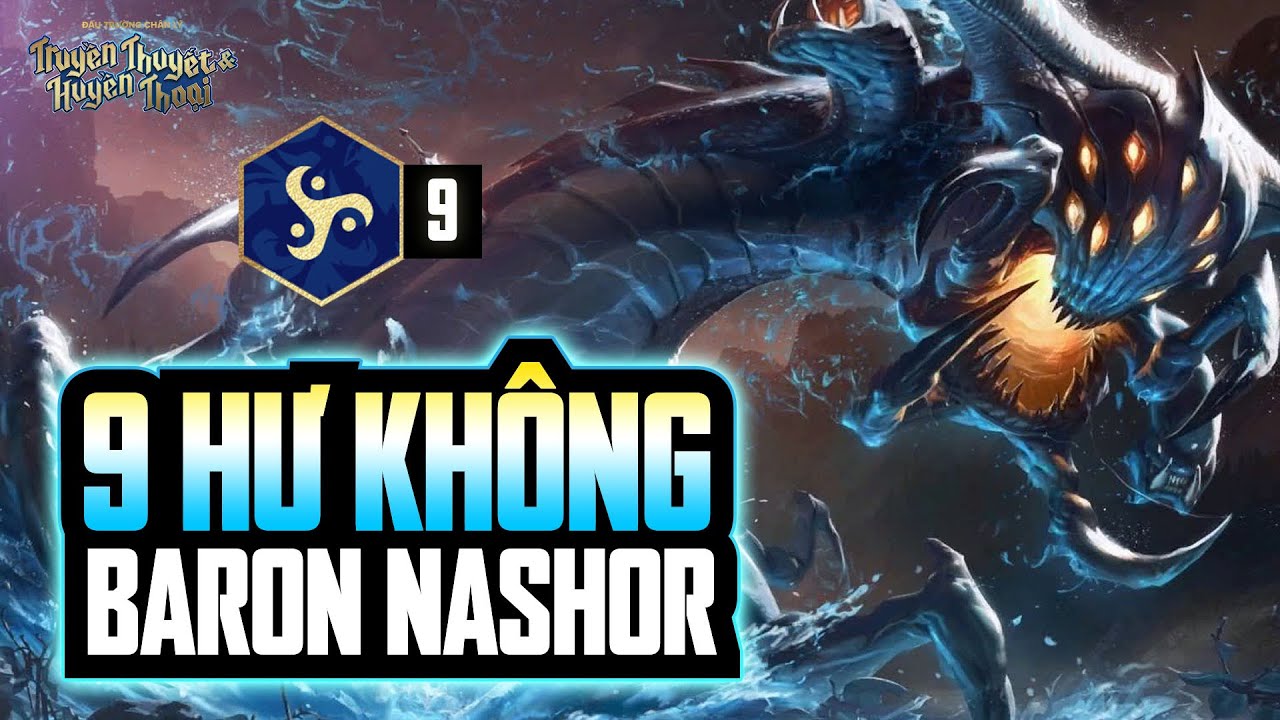 9 HƯ KHÔNG HIỆU TRIỆU BARON NASHOR - QUÁI THÚ MẠNH NHẤT ĐTCL MÙA 16