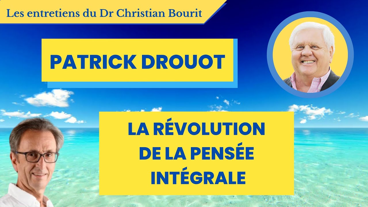 Patrick Drouot : La Révolution de la pensée intégrale