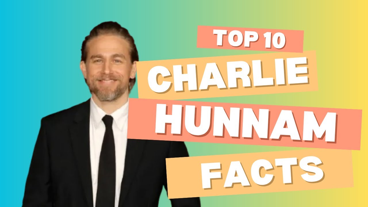 10 Fascinating Facts About CHARLIE HUNNAM That Will Surprise You!