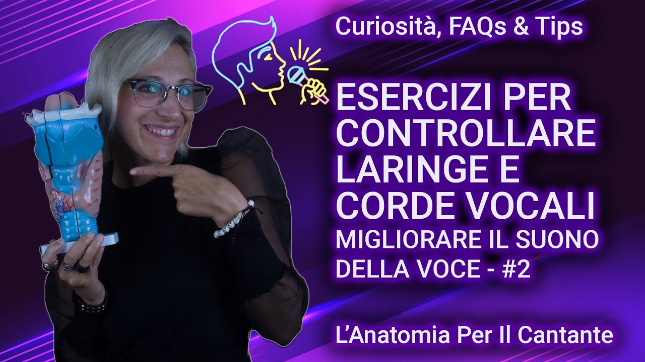 COME MIGLIORARE il suono della VOCE #2 - Esercizi per controllare laringe e corde vocali
