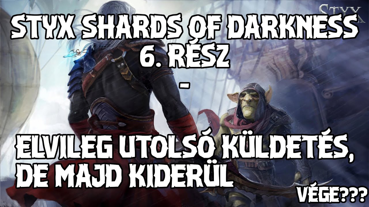 Styx Shards of Darkness 6. rész - Lassan itt a vége