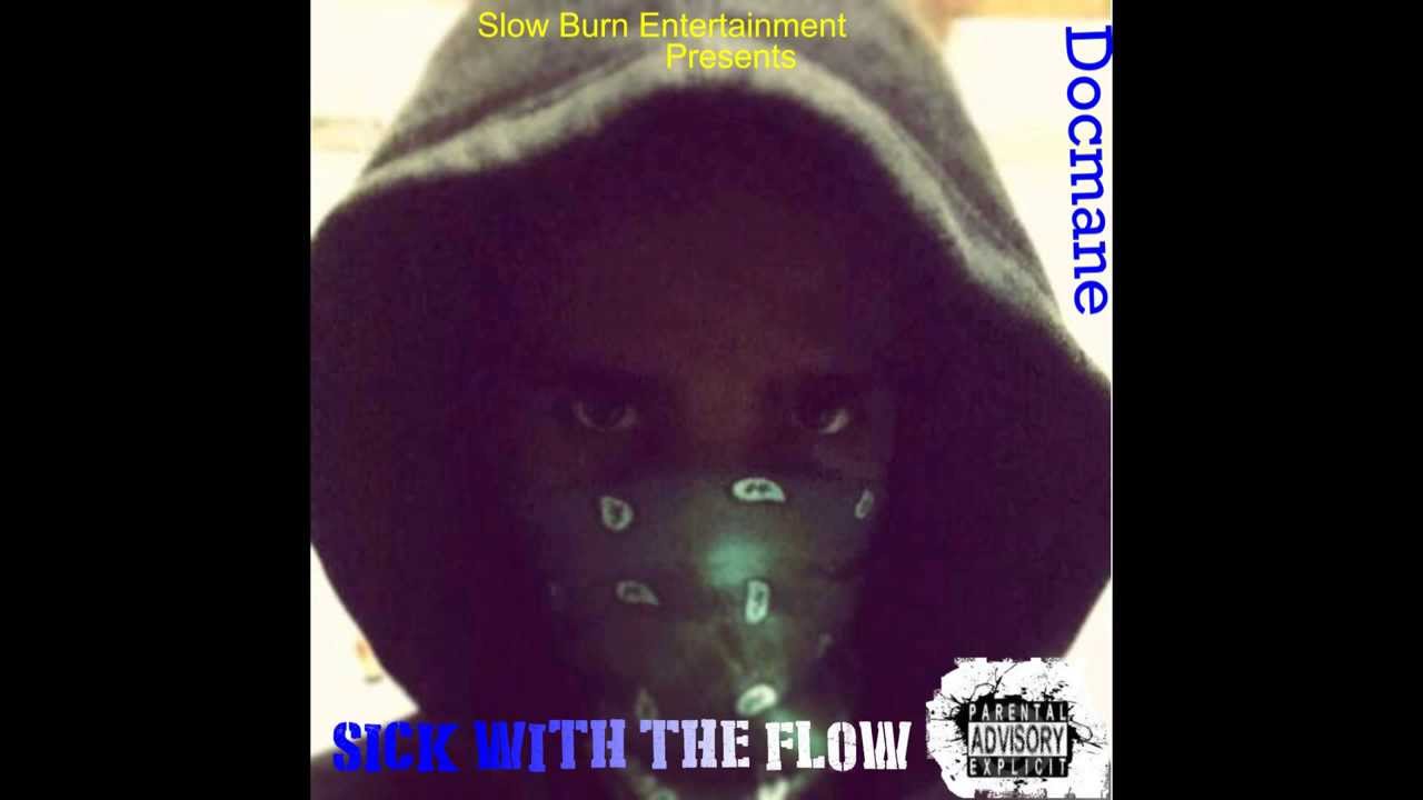 Slow Burn Entertainment Docmane Sick with the flow
