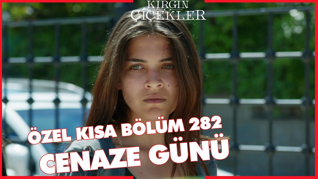 Kırgın Çiçekler Özel Kısa Bölümler | 282