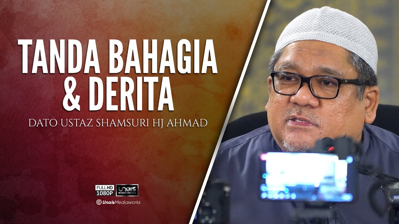 Ustaz Shamsuri Haji Ahmad :: Tanda Bahagia dan Derita Seseorang Manusia