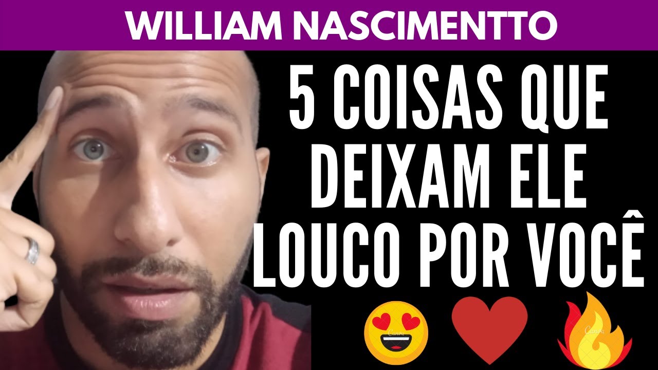 5 Coisas que ENLOUQUECEM UM HOMEM | William Nascimentto