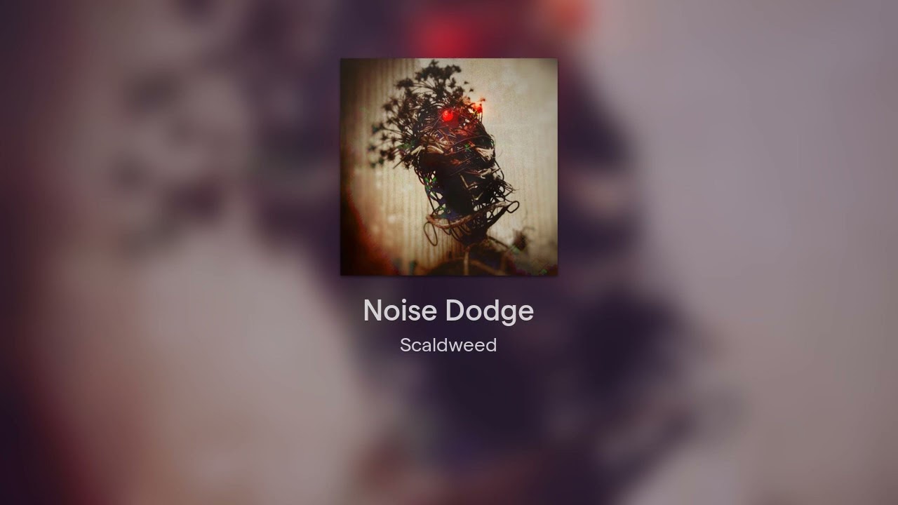 Scaldweed - Noise Dodge