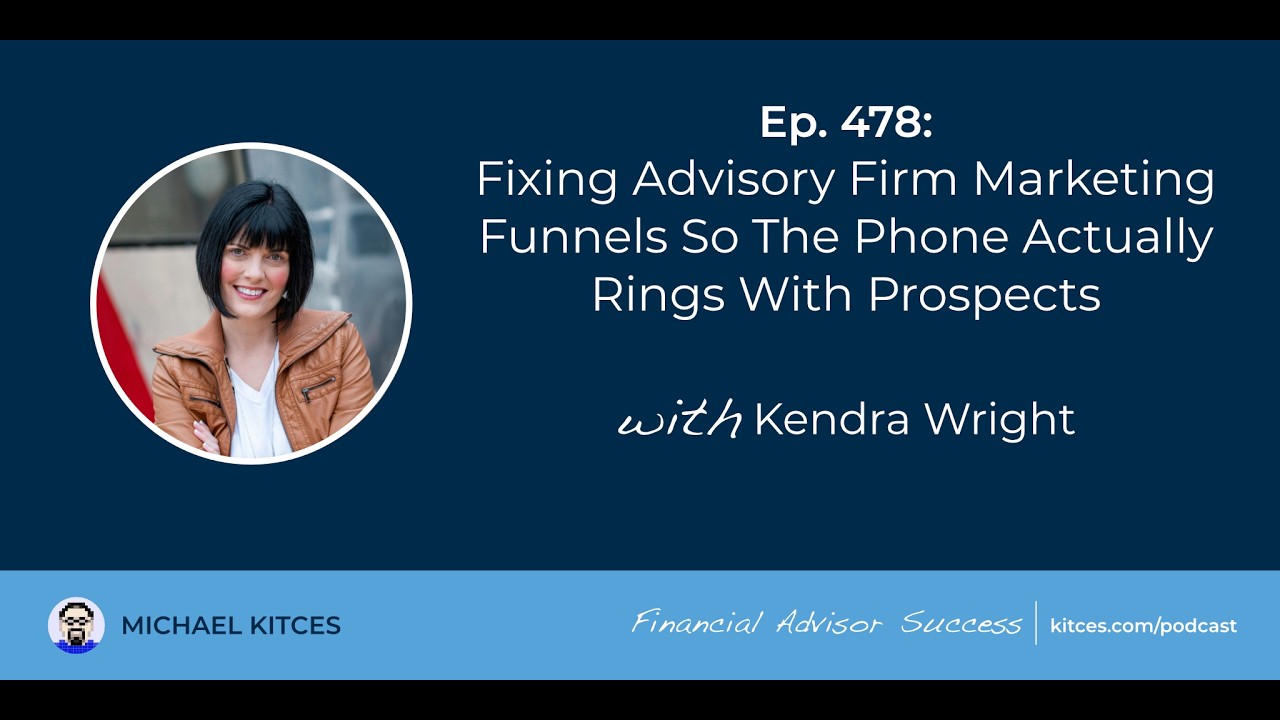 Ep 478: Fixing Advisory Firm Marketing Funnels So The Phone Actually Rings With Prospects with Ke...
