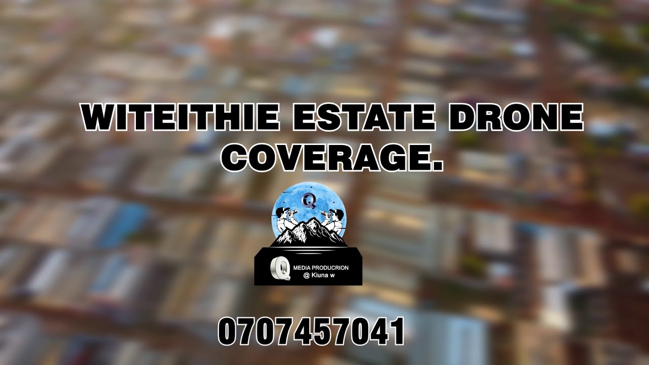 WITEITHIE ESTATE DRONE COVERAGE BY PRD KIUNA W.