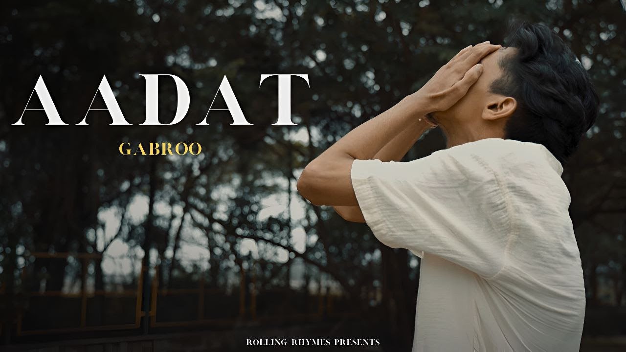 GABROO - AADAT (OFFICIAL MUSIC VIDEO) Prod by Kenno.p | 23
