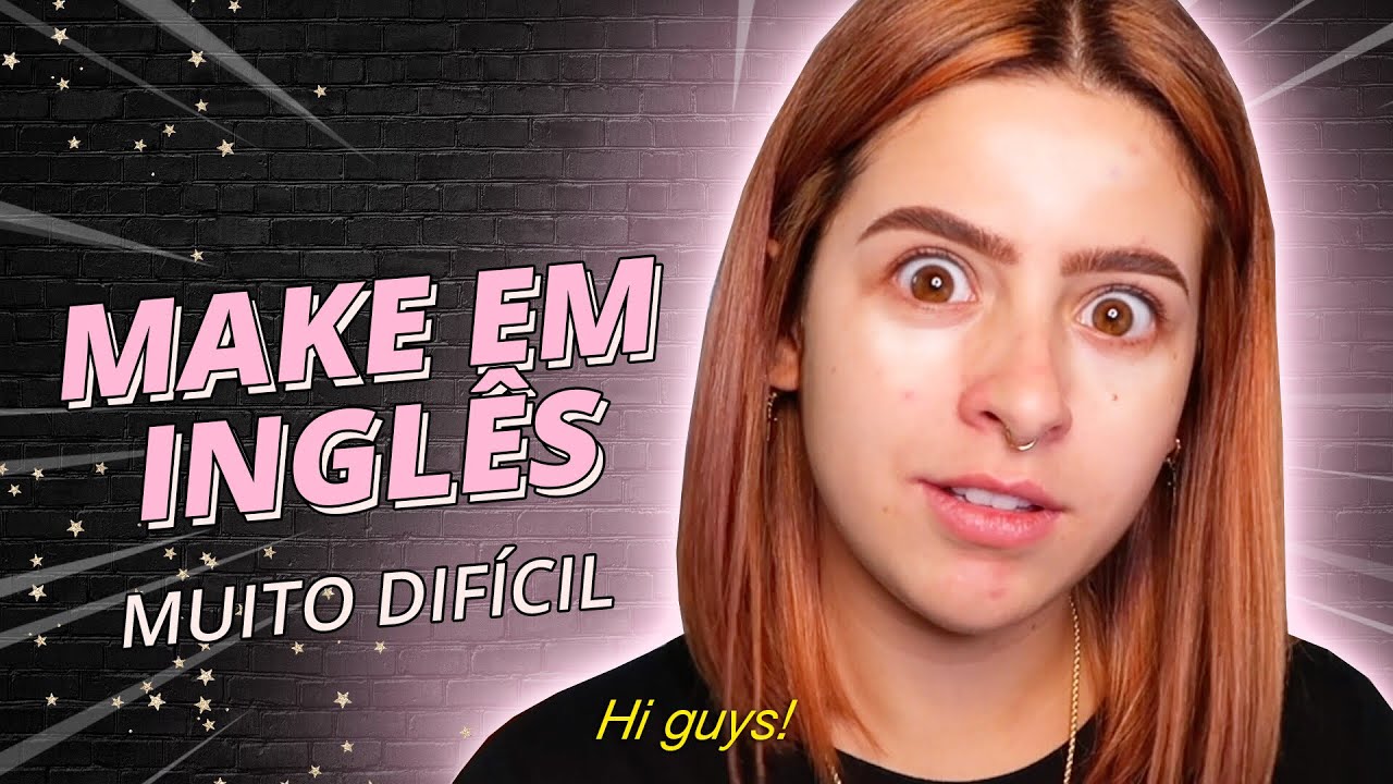 FIZ UMA MAQUIAGEM SÓ FALANDO EM INGLÊS - *não sei falar NADA em INGLÊS 😭*
