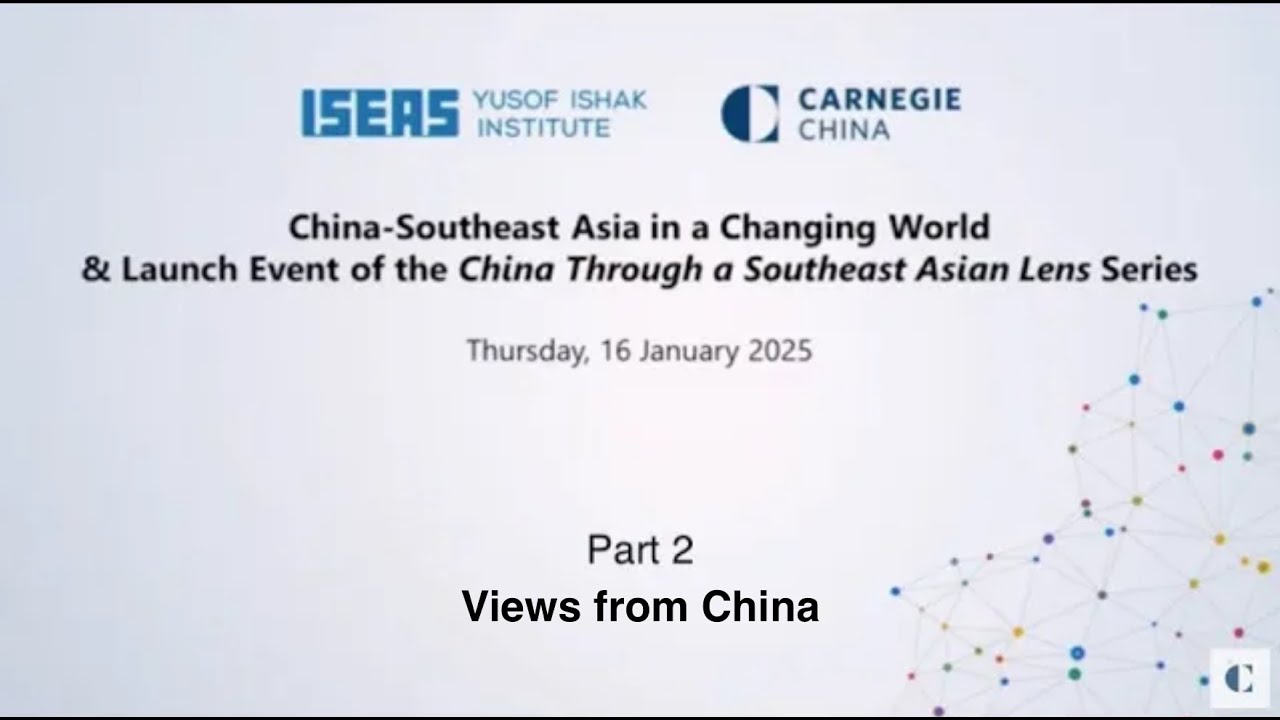 China-Southeast Asia in a Changing World & Launching the China Through a Southeast Asian Lens Part 2