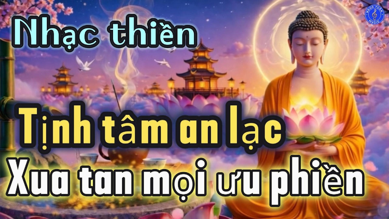 KHÚC NHẠC THIỀN, NHẠC PHẬT, TỊNH TÂM, NHẠC THƯ GIÃN, NHẠC PHẬT, TÂM THƯ GIÃN 162