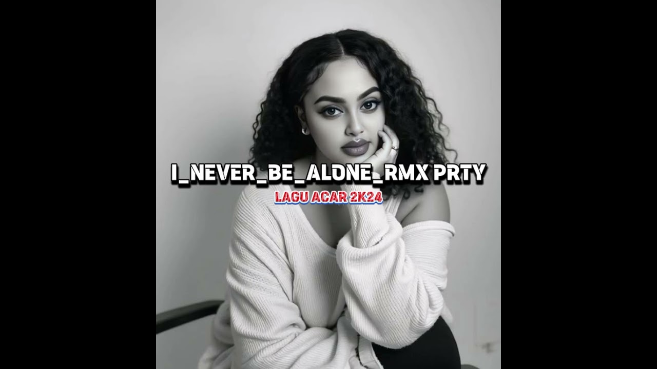 I_NEVER_BE_ALONE _Lagu Acara Prty _2k25 remix (128k).Mp3