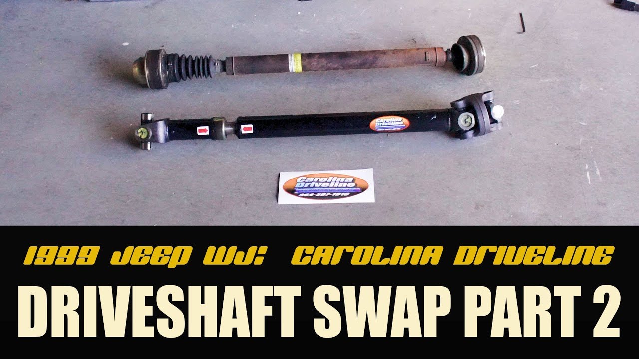 1999 JEEP WJ: Carolina Driveshaft Swap Part 2