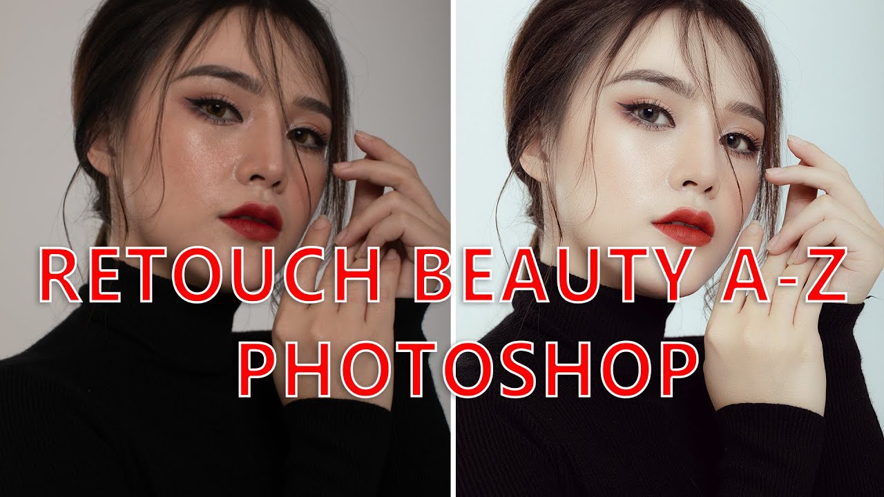 HƯỚNG DẪN RETOUCH BEAUTY CHI TIẾT TỪ PHOTOSHOP