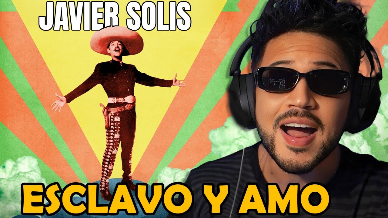 REACCIÓN a Javier Solis - ESCLAVO Y AMO