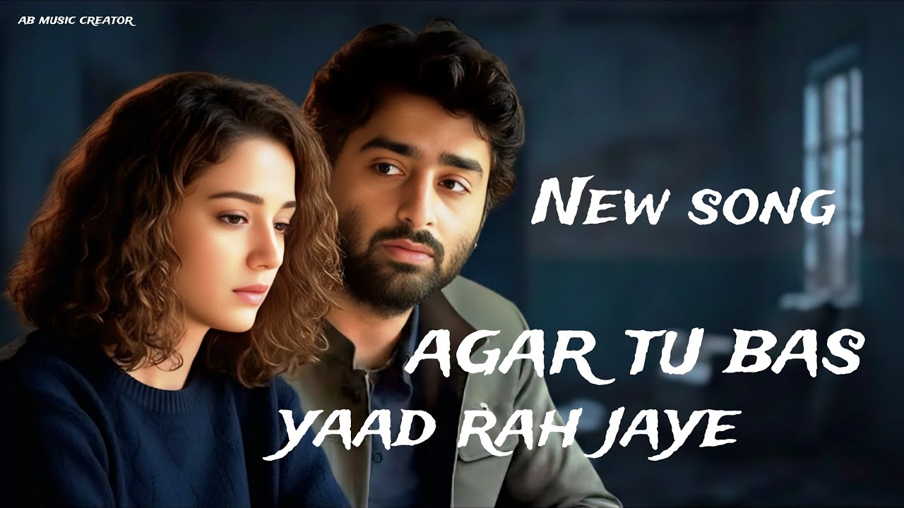 Agar Tu Bas Yaad Rah Jaye | Arijit Singh | Break Heart Touching | Ab Music Creator | New Song 2026 