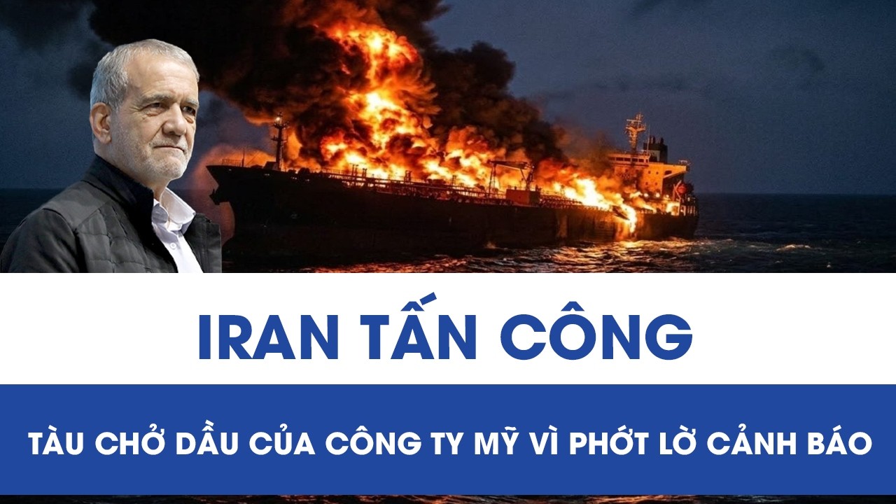 Nóng: Tàu chở dầu của công ty Mỹ bị Iran tấn công vì phớt lờ cảnh báo