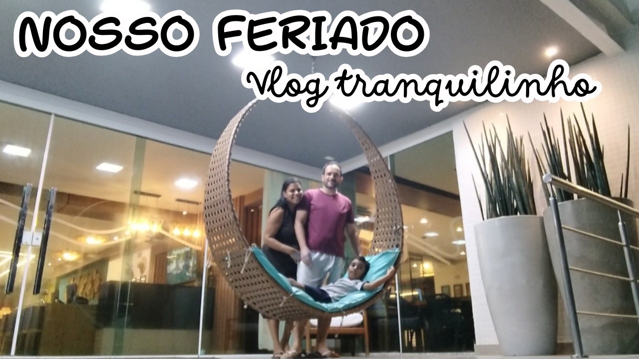 Nosso feriado/ Vlog tranquilinho!