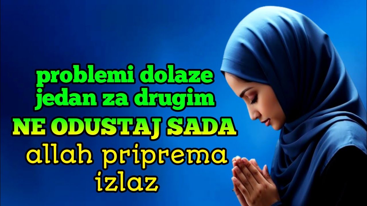 Kad te problemi slome — poslušaj ovu dovu i čekaj Allahovo olakšanje koje dolazi uskoro