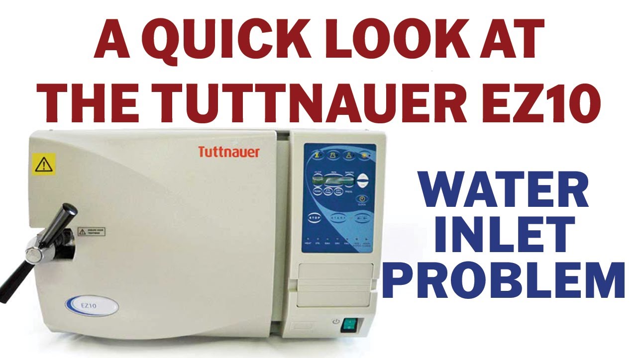 A Quick Look at a Tuttnauer EZ10 Water Inlet Problem