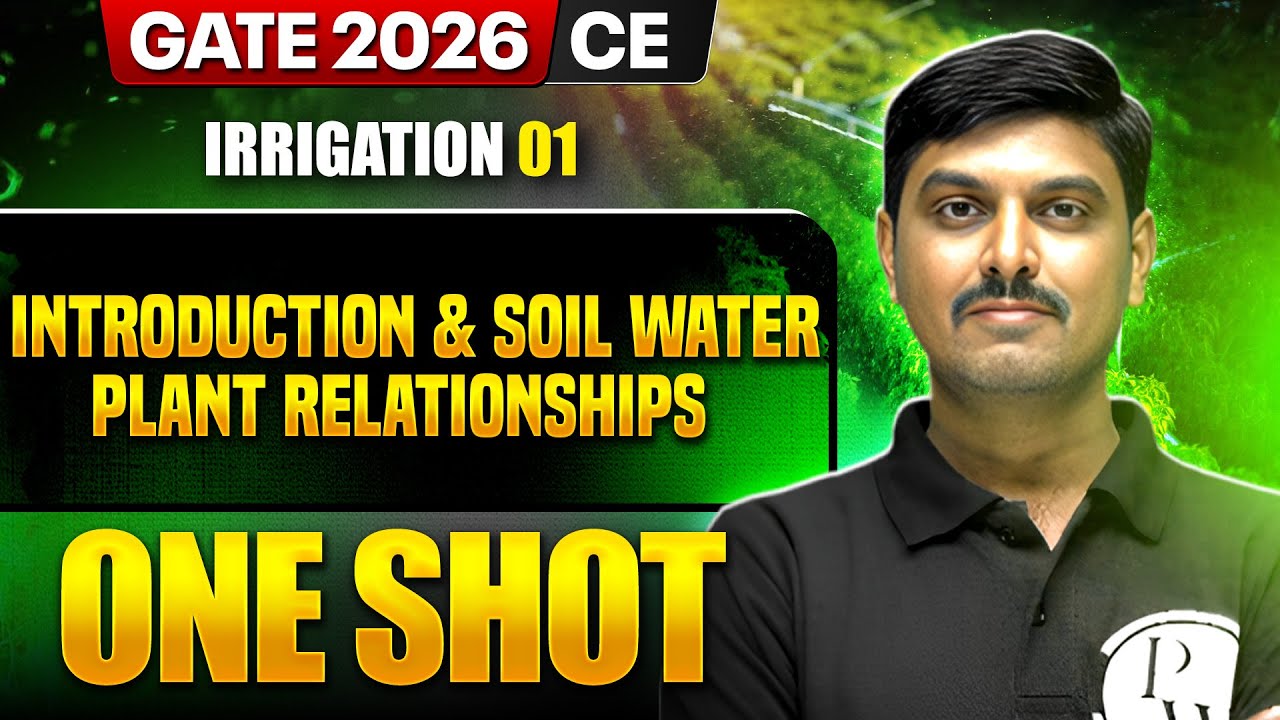 Irrigation 01 : Introduction & Soil Water Plant Relationships | CE | GATE 2026 One Shot Series