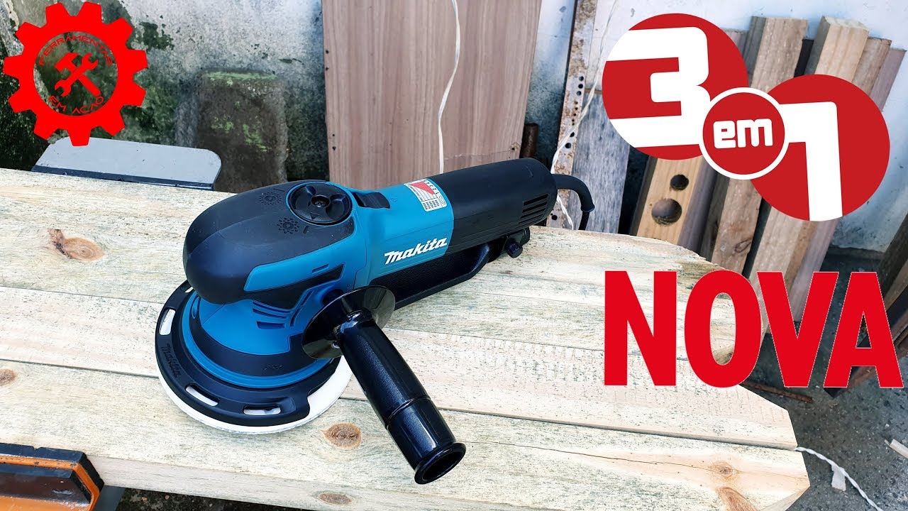 O Que 3 Ferramentas Em Uma!!! A Nova Lixaderia (Roto Orbital) Makita 750Watts BO6050j