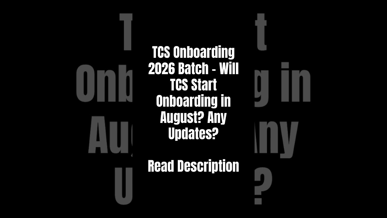 TCS Onboarding 2026 Batch &ndash; Will TCS Start Onboarding in August? Any Updates? Read Description