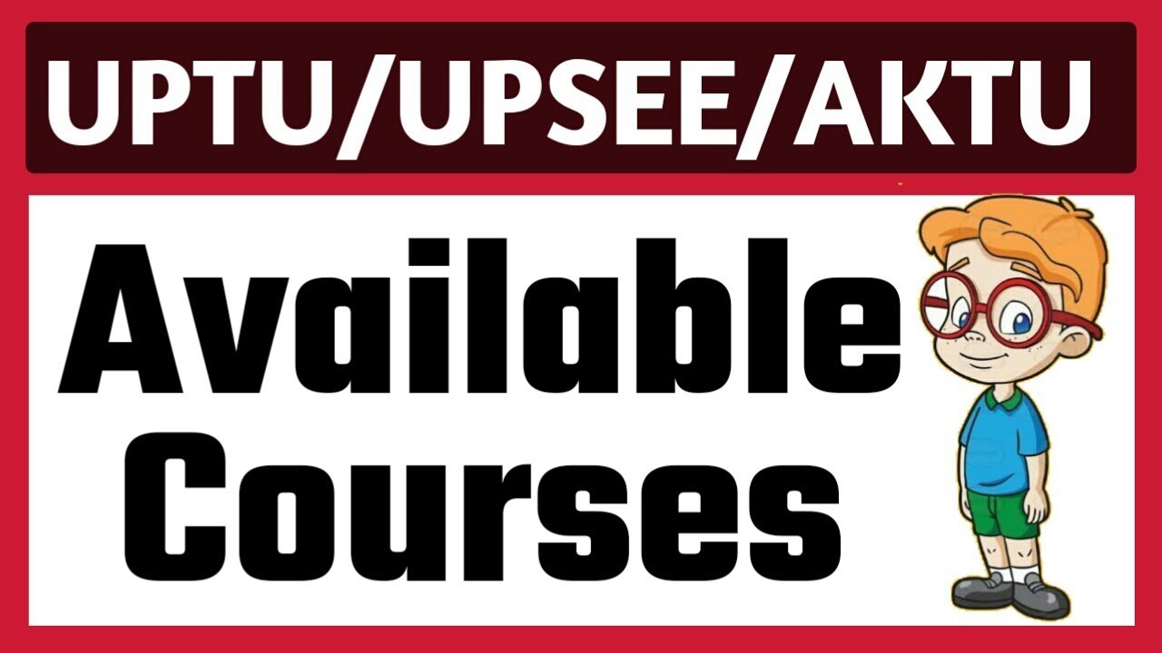 AKTU में कौन-कौनसे Course Available हैं? | AKTU, CUET, UPTU, UPTAC, UPSEE All Available Courses