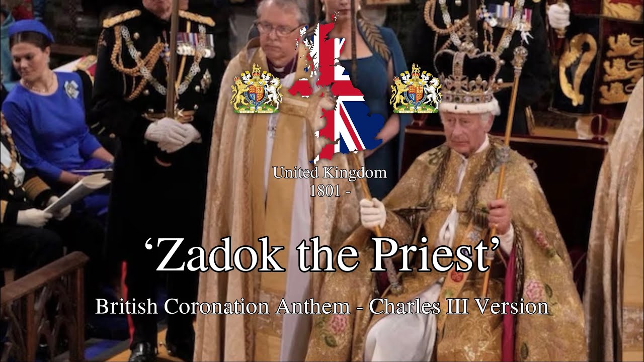 'Zadok the Priest' - British Coronation Anthem [2023 Charles III Recording]