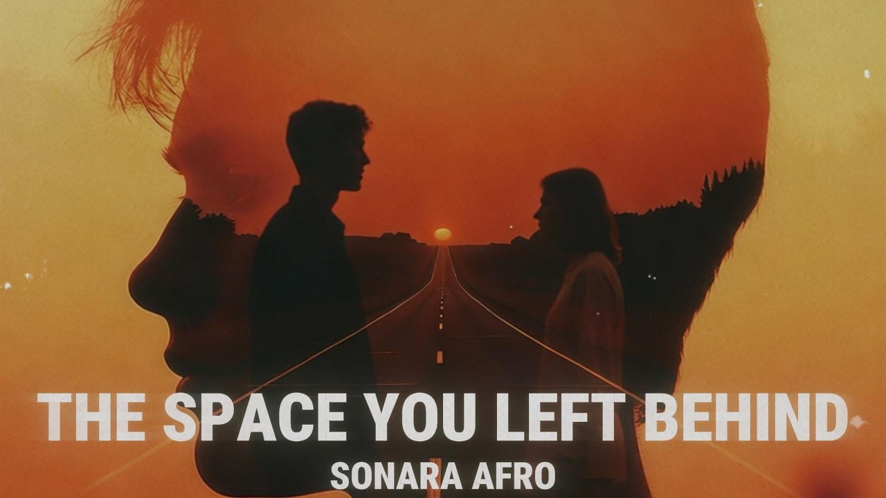 THE SPACE YOU LEFT BEHIND - Afro Soul Vibes | SONARA AFRO