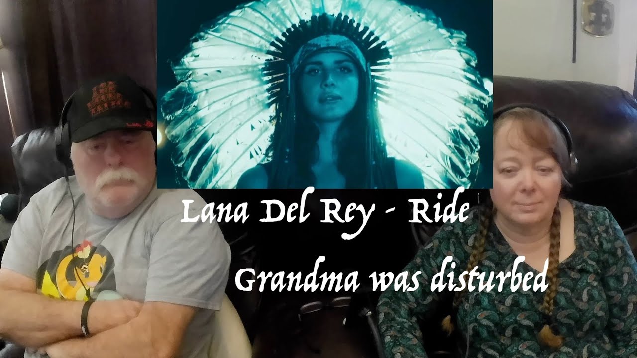 Lana Del Rey - Ride - THIS IS A WILD RIDE - Grandparents from Tennessee (USA) react - first time