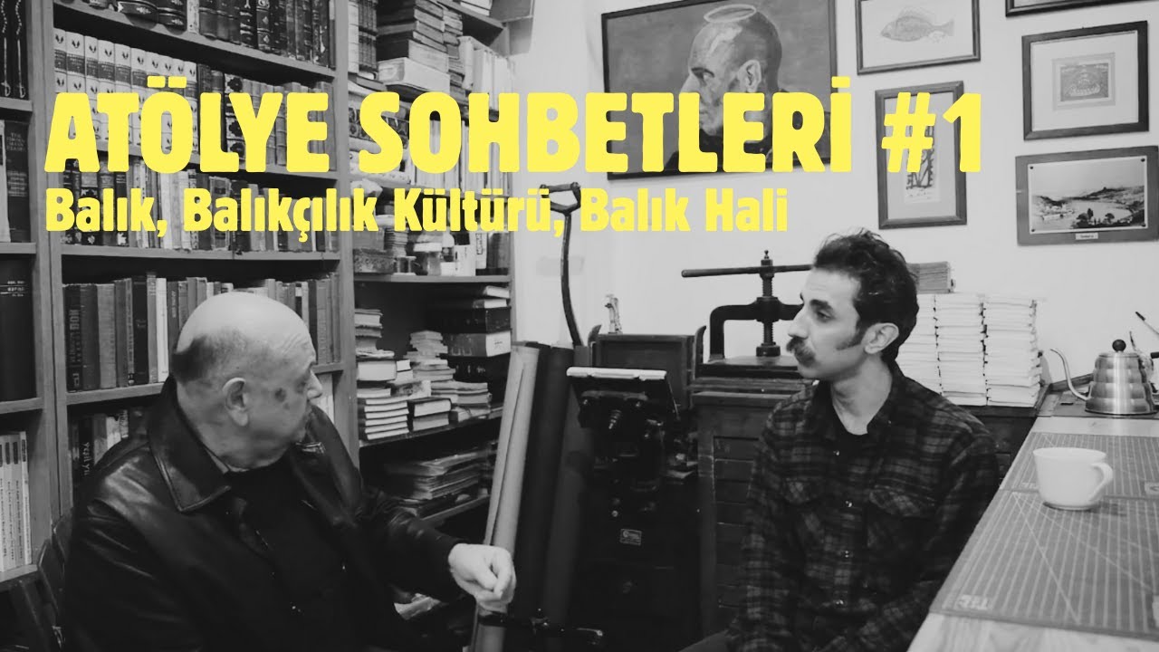Atölye Sohbetleri #1 | Oktay Kırış | Balık, Balıkçılık Kültürü, Balık Hali