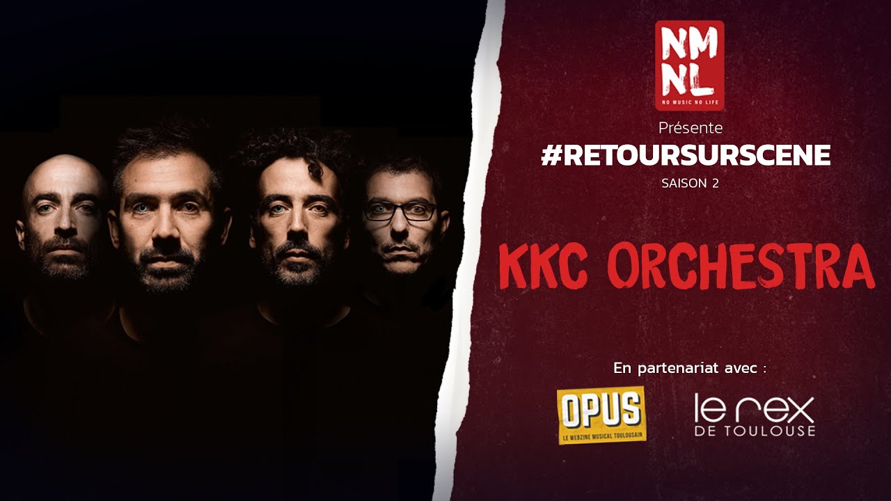 KKC ORCHESTRA #RETOURSURSCENE Saison 2 - Le REX, Toulouse