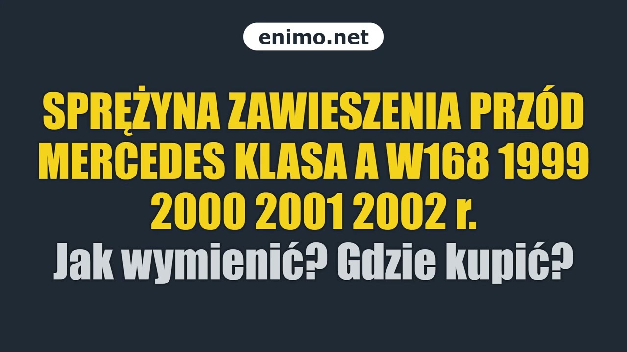 SPRĘŻYNA ZAWIESZENIA PRZÓD MERCEDES KLASA A W168 1999 2000 2001 2002 r. Jak wymienić? Gdzie kupić?