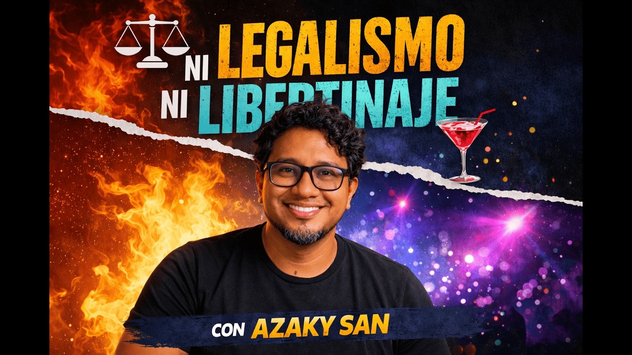Ni legalismo ni libertinaje (Primer episodio) – Azaky San