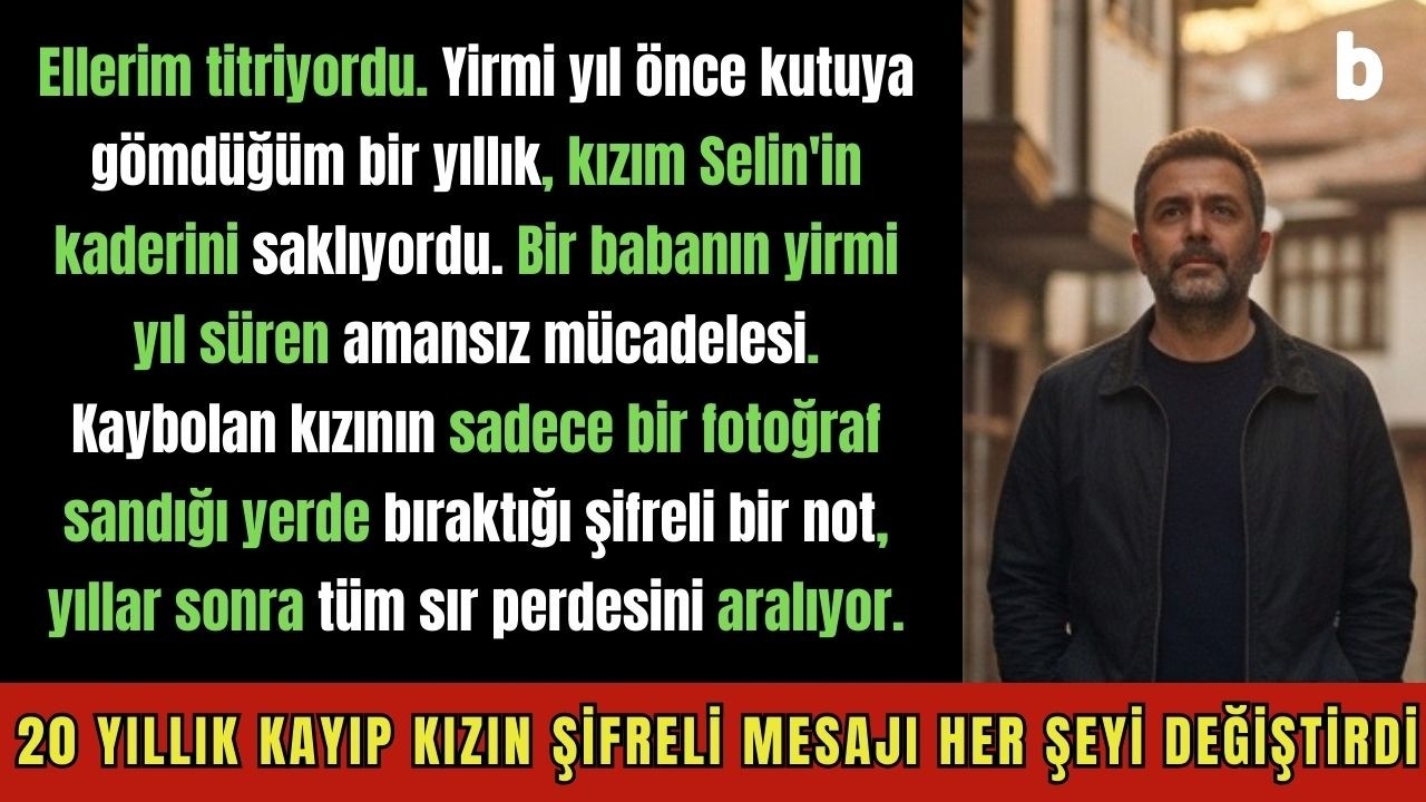 20 Yıllık Kayıp Kızımın Şifreli Mesajı Her Şeyi Değiştirdi  Baba'nın Umutsuz Savaşı