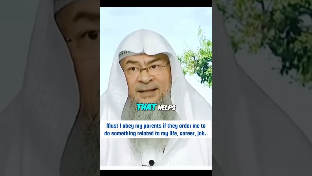 Do I obey my parents if they order me 2 do something related to my Life Job Career.. assim al hakeem