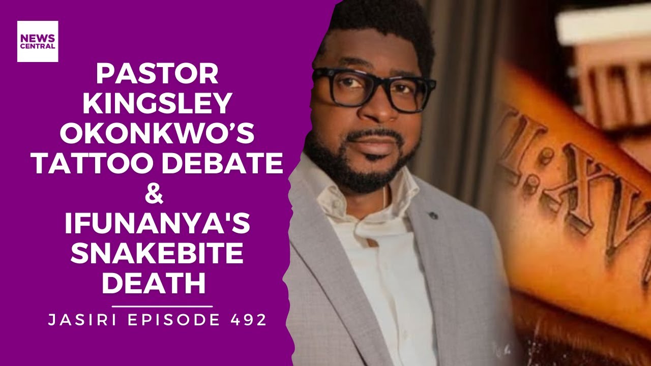 Pastor Kingsley Okonkwo's Tattoo Debate | Ifunanya's Snakebite Death Raises Healthcare Questions