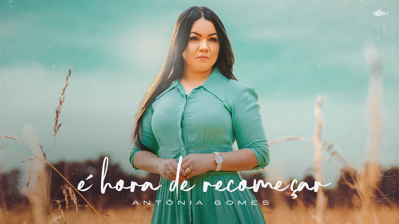 Antônia Gomes - É Hora de Recomeçar | Clipe Oficial