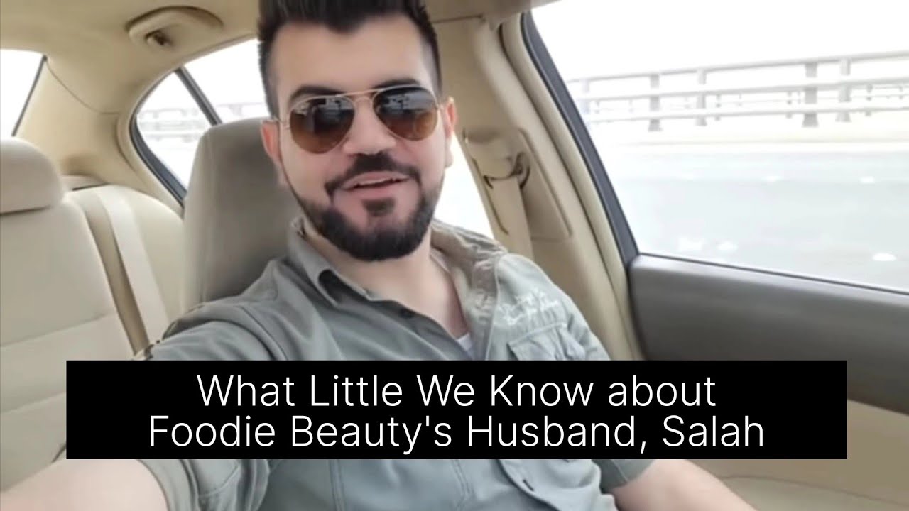 What Little We Know about Foodie Beauty's Husband, Salah